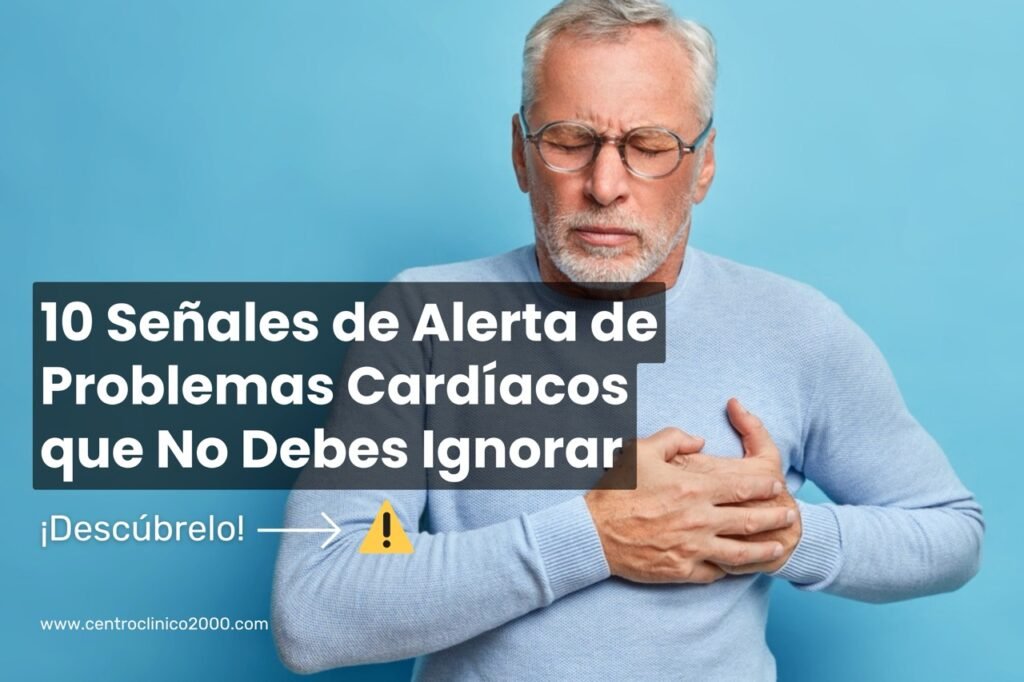 10 Señales de Alerta de Problemas Cardíacos que No Debes Ignorar. dolor pecho, cardiólogo Getafe, síntomas infarto, prevención cardíaca, Centro Clínico 2000
