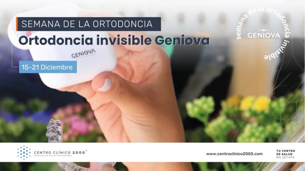Ortodoncia Invisible con Geniova en Getafe – Semana de la Ortodoncia en Centro Clínico 2000